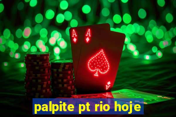 palpite pt rio hoje